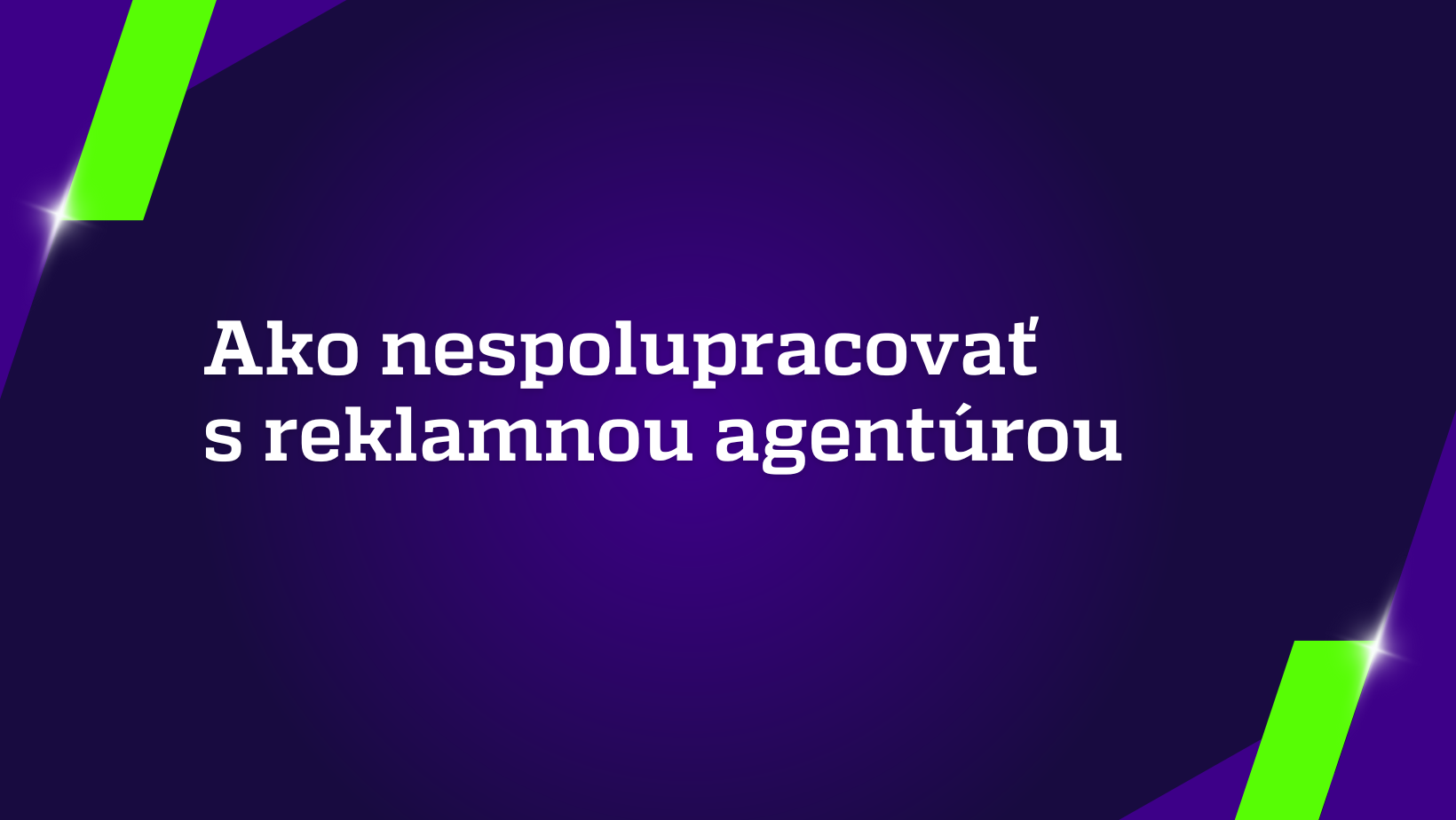 Ako nespolupracovať s reklamnou agentúrou